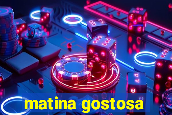 matina gostosa